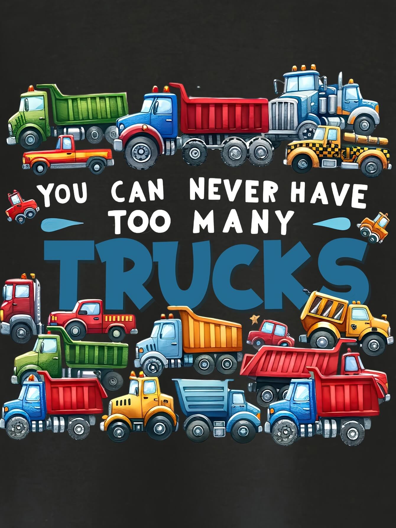 Never Too Many Trucks T-Shirt